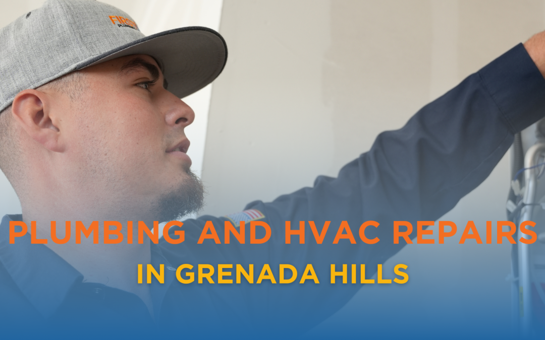 Plumbing and HVAC Repairs in Grenada Hills | First Rate PHC