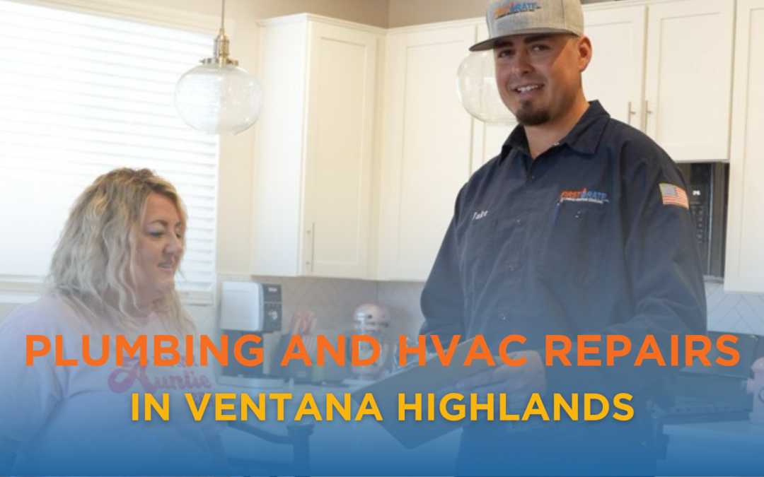 Plumbing and HVAC Repairs in Ventana Highlands | First Rate PHC